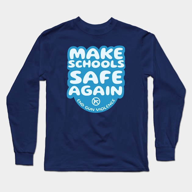 Make Schools Safe Again Long Sleeve T-Shirt by Distant War